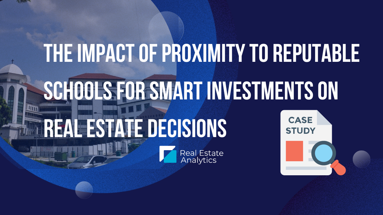 The Impact of Proximity to Reputable Schools for Smart Investments on Real Estate Decisions